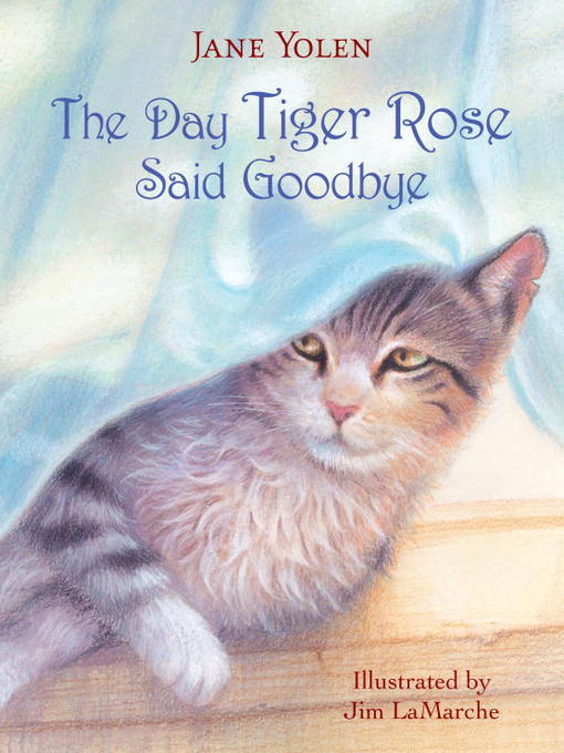 Title details for The Day Tiger Rose Said Goodbye by Jane Yolen - Available
